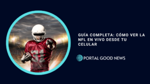 Guía Completa: Cómo Ver la NFL en Vivo Desde Tu Celular