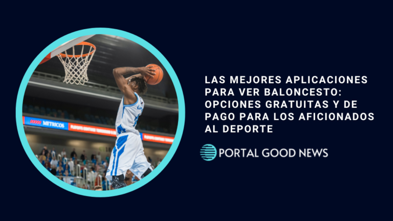 Las Mejores Aplicaciones para Ver Baloncesto: Opciones Gratuitas y de Pago para los Aficionados al Deporte