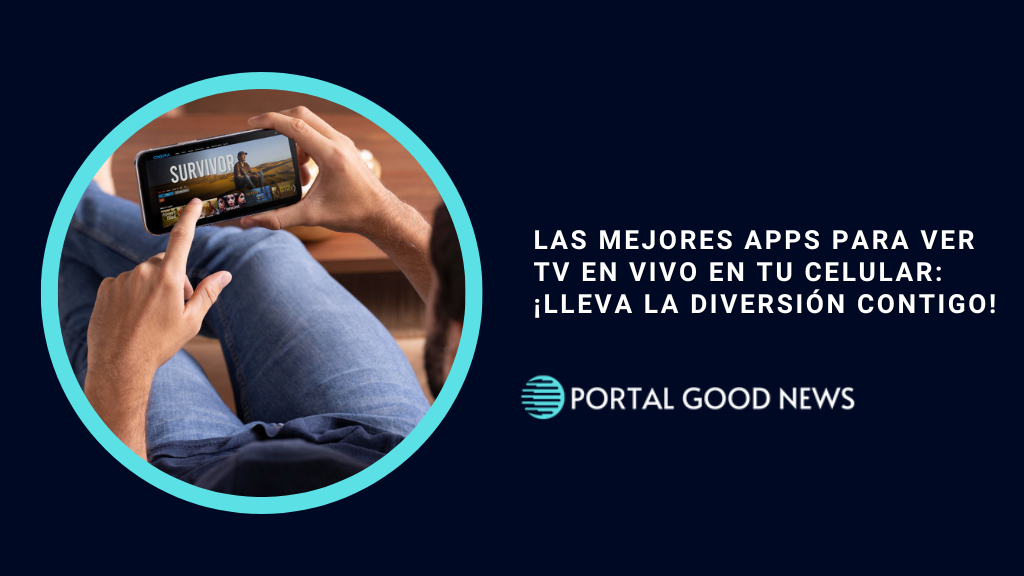 Las Mejores Apps para Ver TV en Vivo en Tu Celular: ¡Lleva la Diversión - La Mejor App Para Ver Tv En Vivo