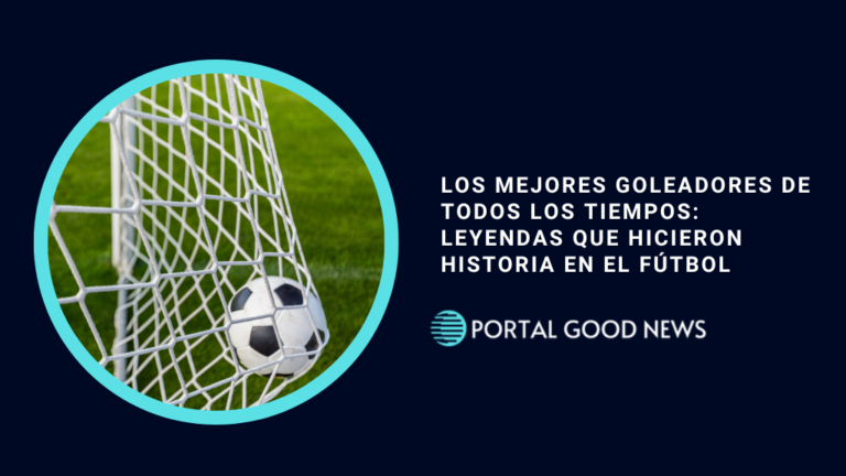 Los Mejores Goleadores de Todos los Tiempos: Leyendas que Hicieron Historia en el Fútbol