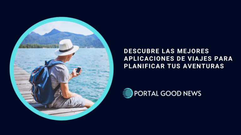 Descubre las Mejores Aplicaciones de Viajes para Planificar tus Aventuras