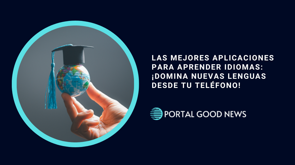 Las Mejores Aplicaciones para Aprender Idiomas: ¡Domina Nuevas Lenguas Desde Tu Teléfono!