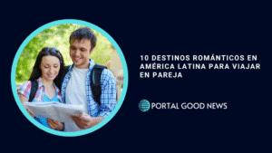 10 destinos románticos en América Latina para viajar en pareja