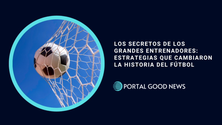 Los Secretos de los Grandes Entrenadores: Estrategias que Cambiaron la Historia del Fútbol