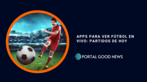 Apps para ver Fútbol en Vivo: Partidos de Hoy
