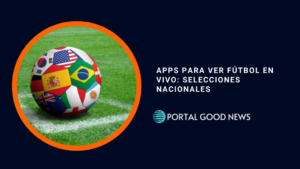 Apps para ver Fútbol en Vivo: Selecciones Nacionales