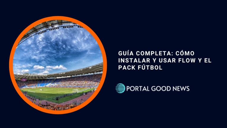 Guía Completa: Cómo Instalar y Usar Flow y el Pack Fútbol
