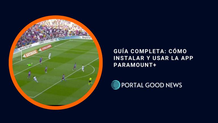 Guía Completa: Cómo Instalar y Usar la App Paramount+