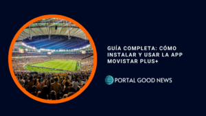 Guía Completa: Cómo Instalar y Usar la App Movistar Plus+