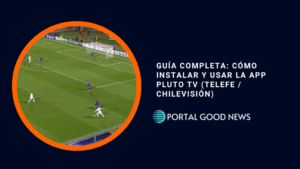 Guía Completa: Cómo Instalar y Usar la App Pluto TV (Telefe / Chilevisión)