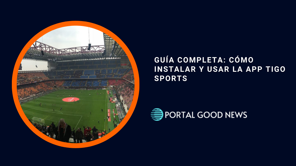Guía Completa: Cómo Instalar y Usar la App Tigo Sports