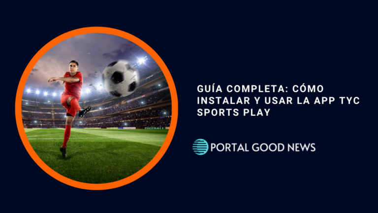 Guía Completa: Cómo Instalar y Usar la App TyC Sports Play