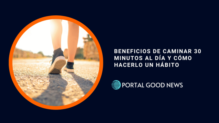 Beneficios de caminar 30 minutos al día y cómo hacerlo un hábito