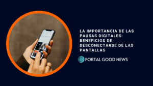 La importancia de las pausas digitales: beneficios de desconectarse de las pantallas