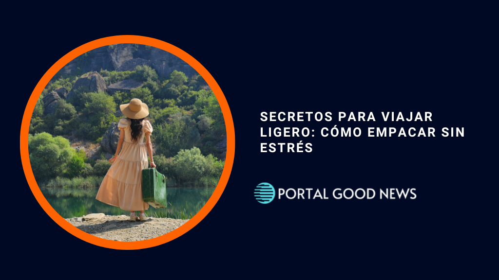 Secretos para viajar ligero: cómo empacar sin estrés