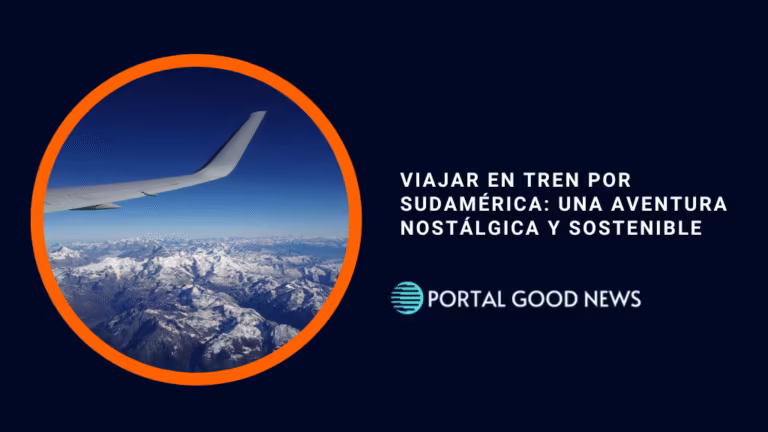 Viajar en tren por Sudamérica: una aventura nostálgica y sostenible
