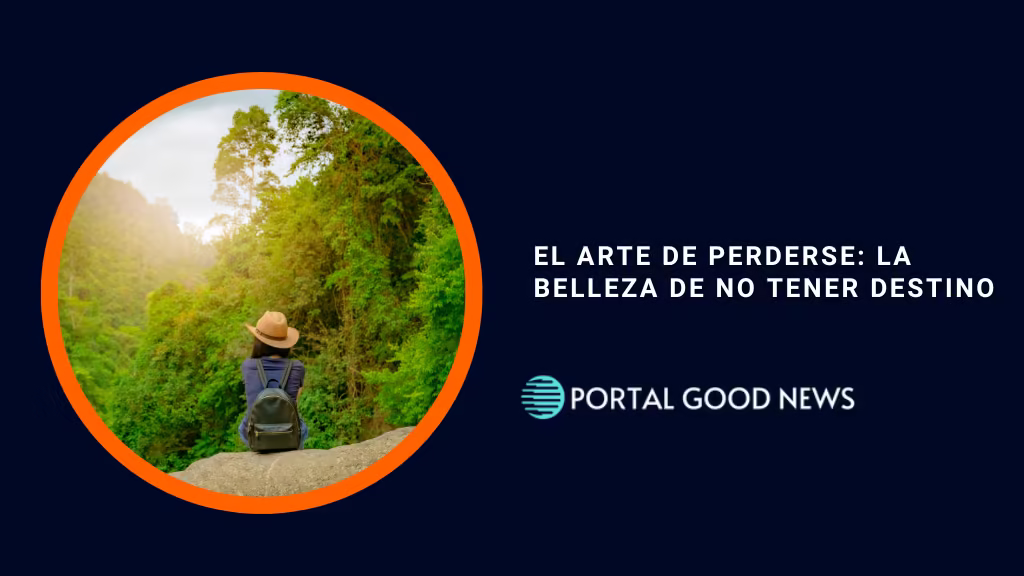 El arte de perderse: la belleza de no tener destino